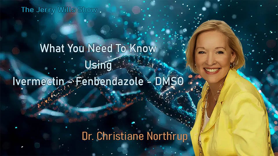 Dr Christiane Northrup: Ivermectin, Fenbendazole, and DMSO
