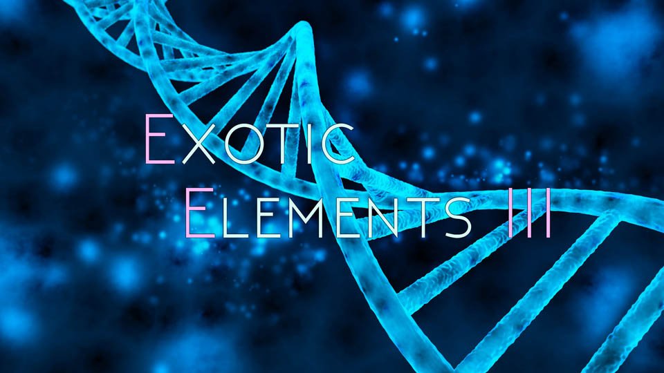 Exotic Elements 3