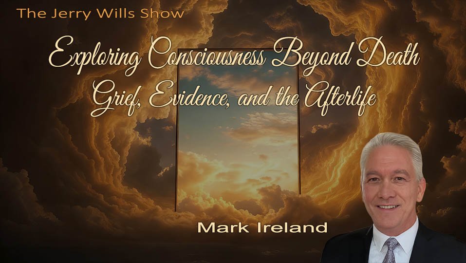 Mark Ireland January 6th, 2026: Exploring Consciousness Beyond Death