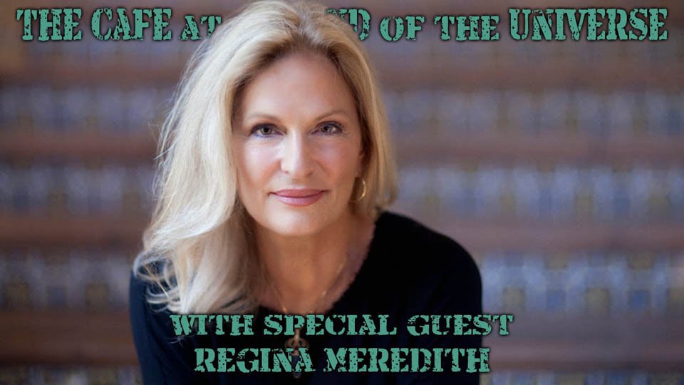 The Cafe At The End Of The Universe With Regina Meredith